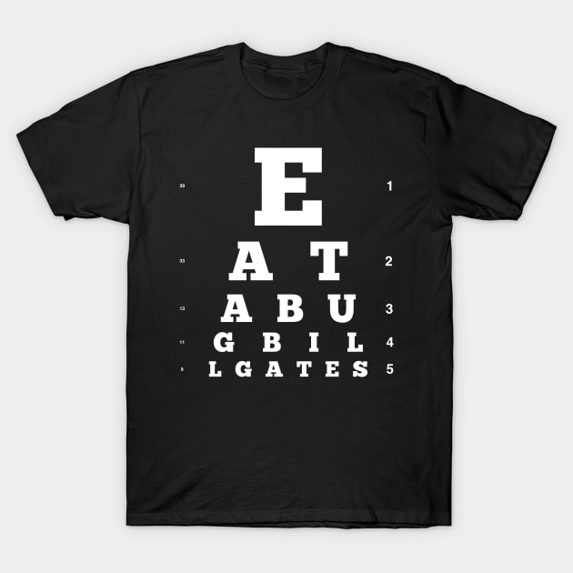 Eat a Bug, Bill Gates T-Shirt by DanielLiamGill